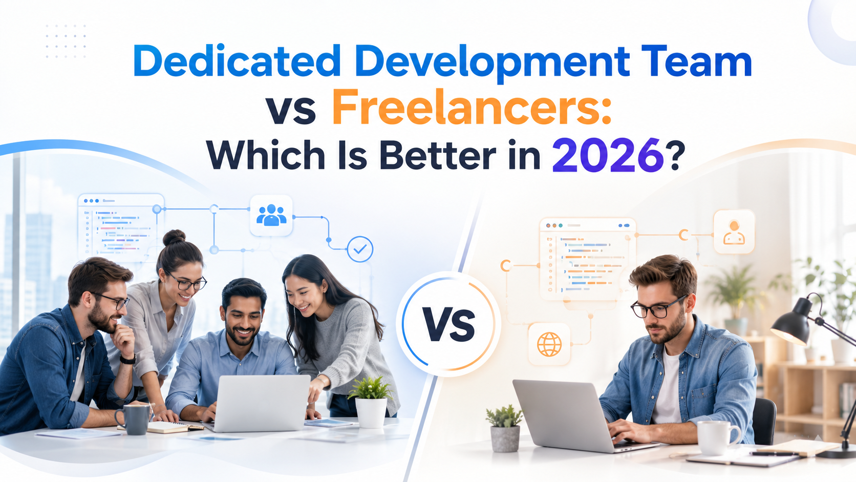 Dedicated Development Team vs Freelancers comparison for SaaS product growth in 2026