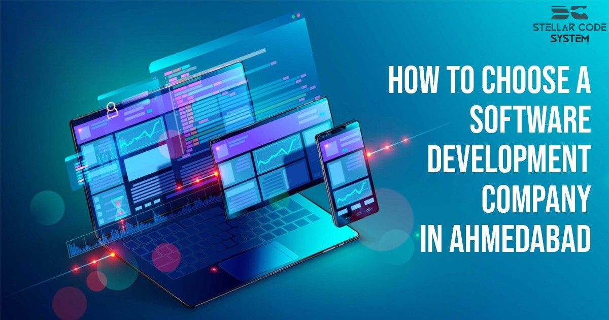 How to choose a software company in Ahmedabad - Stellar Code