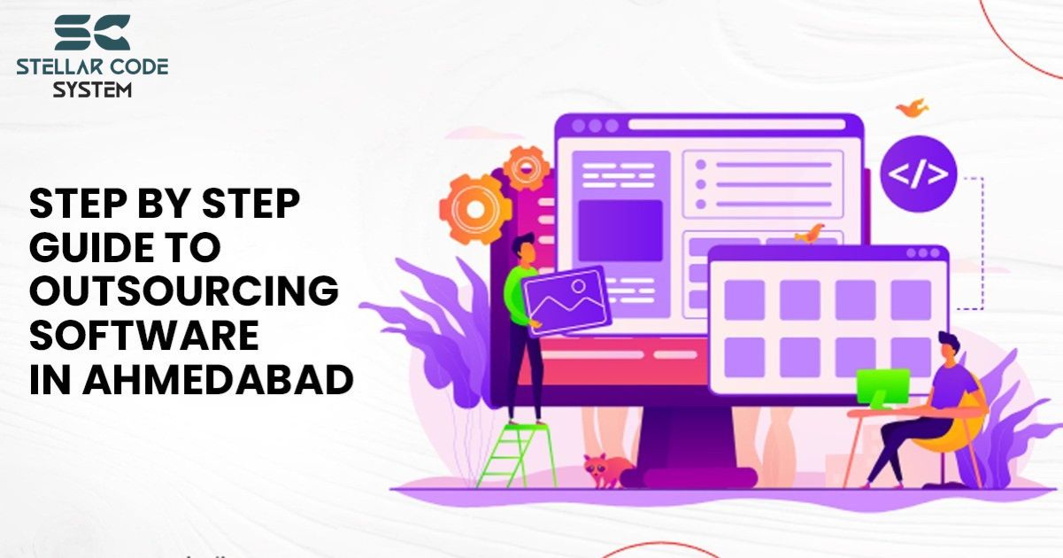 Step By Step Guide To Outsourcing Software In Ahmedabad